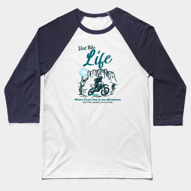 Dirt Bike Life Baseball T-Shirt by MotoFotoDesign